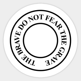 Gold Saucer Battle Square: The Brave Do Not Fear The Grave (Black Version) Sticker